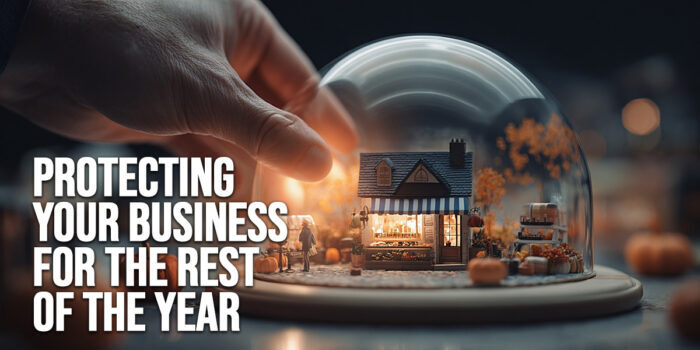 BUSINESS-Protecting Your Business for the Rest of the Year BUSINESS-Protecting Your Business for the Rest of the Year
