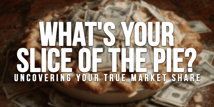 BUSINESS-What&amp;#039;s Your Slice of the Pie_ Uncovering Your True Market Share