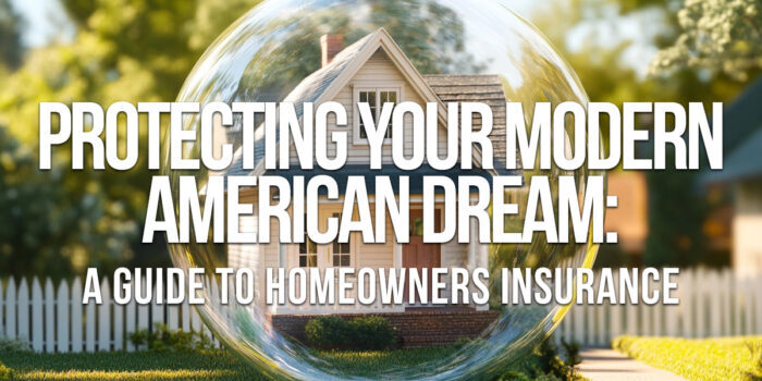 HOME-Protecting Your Modern American Dream_ A Guide to Homeowners Insurance