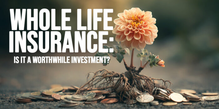 LIFE-Whole Life Insurance_ Is it a Worthwhile Investment_